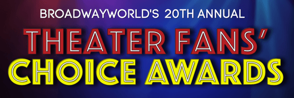 Vote Now for the 2023 BroadwayWorld Theatre Fan's Choice Awards